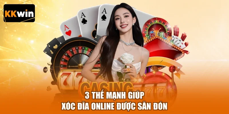 3 the manh giup xoc dia online duoc san don 3 thế mạnh giúp xóc đĩa online được săn đón
