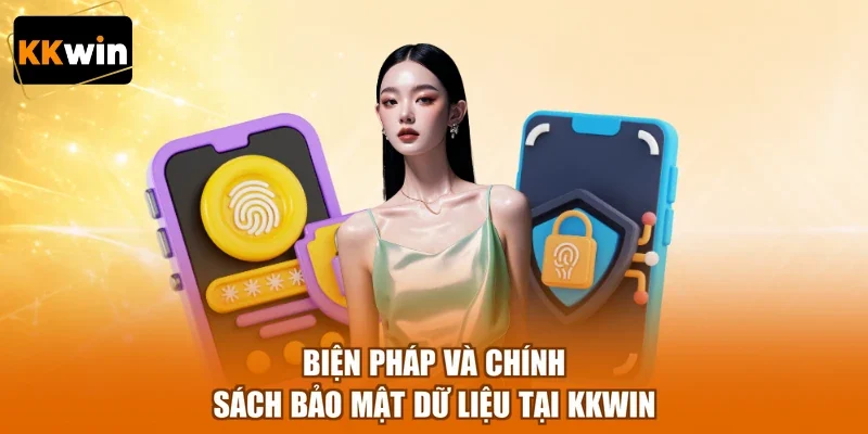 Biện pháp và chính sách bảo mật dữ liệu tại KKWIN