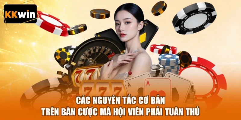 cac nguyen tac co ban tren ban cuoc ma hoi vien phai tuan thu Các nguyên tắc cơ bản trên bàn cược mà hội viên phải tuân thủ