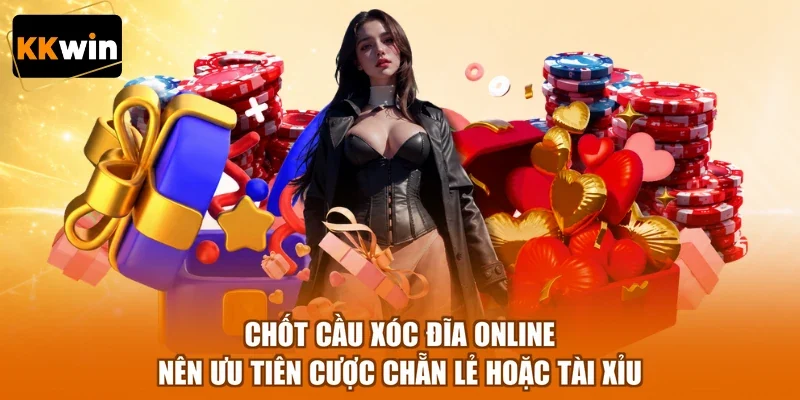 chot cau xoc dia online nen uu tien cuoc chan le hoac tai xiu Chốt cầu xóc đĩa online nên ưu tiên cược chẵn lẻ hoặc tài xỉu