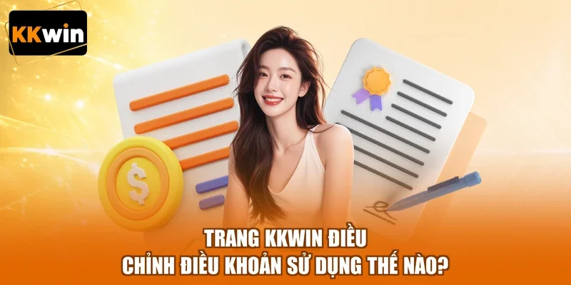trang kkwin dieu chinh dieu khoan su dung the nao Trang KKWIN điều chỉnh điều khoản sử dụng thế nào?