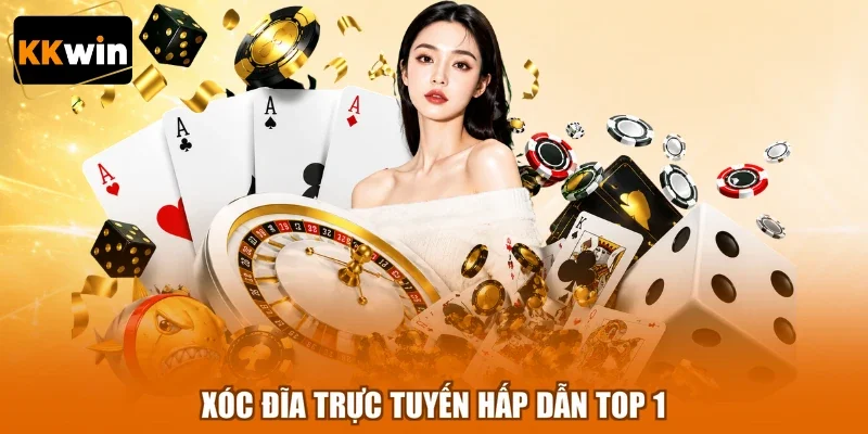 Xóc đĩa trực tuyến hấp dẫn top 1